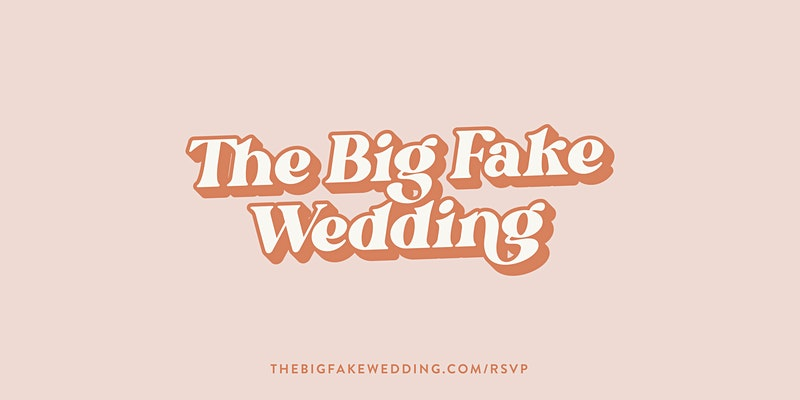 Image for post: The Big Fake Wedding Atlanta - March 2022